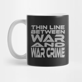 Thin Line Between War and War Crime Idium Series Mug